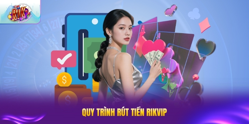 Rút Tiền RIKVIP - Hướng Dẫn Chi Tiết, Nhanh Chóng Quy trình rút tiền RIKVIP được thiết kế đơn giản cho thành viên