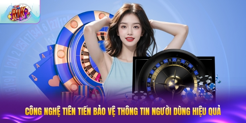 Chính Sách Bảo Mật RIKVIP - Cam Kết An Toàn Tuyệt Đối Công nghệ tiên tiến bảo vệ thông tin người dùng hiệu quả