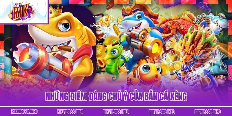 Bắn Cá Xèng - Bí Quyết Chinh Phục Săn Mồi Đỉnh Cao 2025 Những điểm đáng chú ý của Bắn Cá Xèng