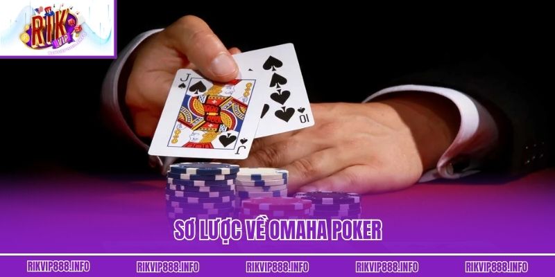 Omaha Poker - Bí Quyết Bứt Tốc Tỷ Lệ Thắng Lớn Mỗi Ván Sơ lược về Omaha Poker