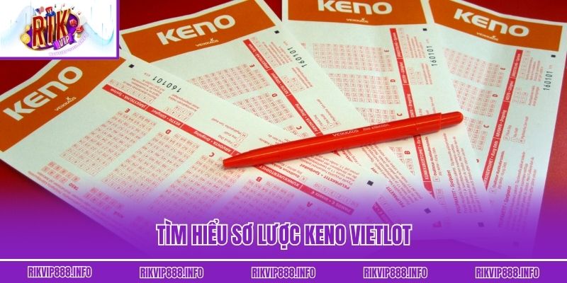 Keno Vietlot - Trải Nghiệm Dự Đoán Số Nhanh Trúng Lớn Tìm hiểu sơ lược Keno Vietlot