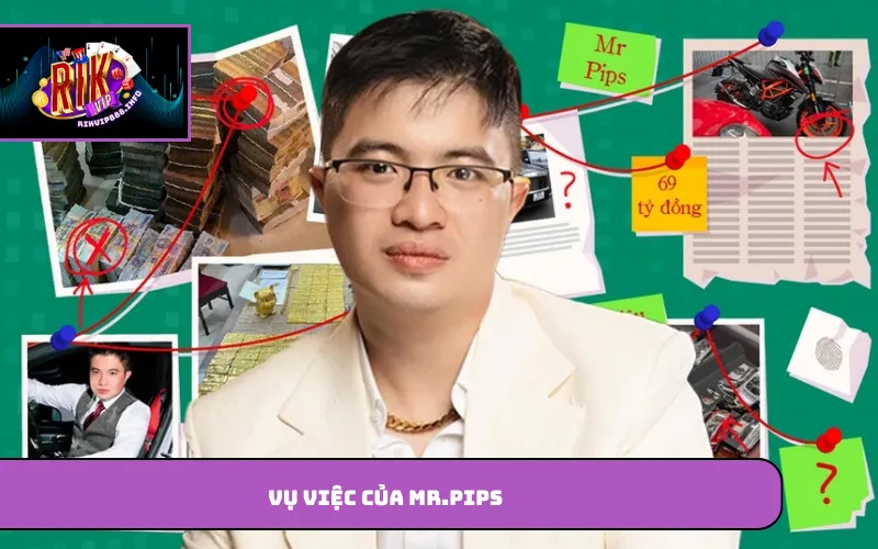 Vụ Việc Của Mr.Pips Và Uy Tín Của Rikvip Khẳng Định Khác Biệt Vụ việc của Mr.Pips